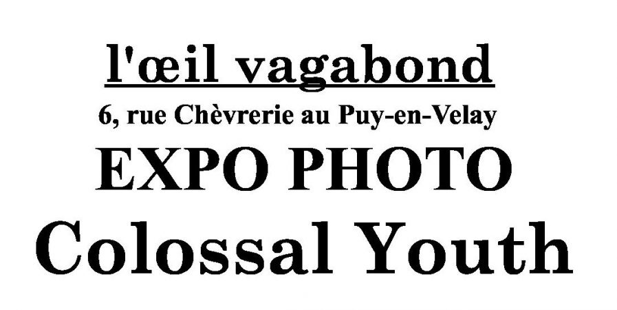 Exposition  « Colossal youth »